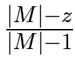 $ {\frac{{\vert M\vert-z}}{{\vert M\vert-1}}}$