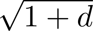 $\sqrt{{1+d}}$