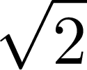 $\displaystyle \sqrt{{2}}$