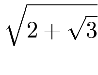 $\displaystyle \sqrt{{2+\sqrt{3}}}$