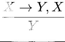 $\displaystyle {\frac{{X\to Y, X}}{{Y}}}$